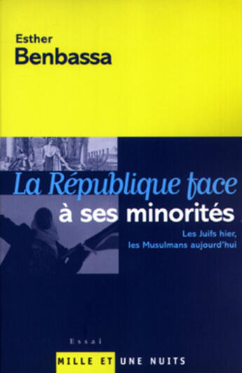 Couverture du livre « La République face à ses minorités : Les Juifs hier, les Musulmans aujourd'hui » de Esther Benbassa aux éditions Mille Et Une Nuits