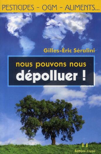 Couverture du livre « Nous pouvons nous depolluer » de Gilles-Eric Seralini aux éditions Josette Lyon