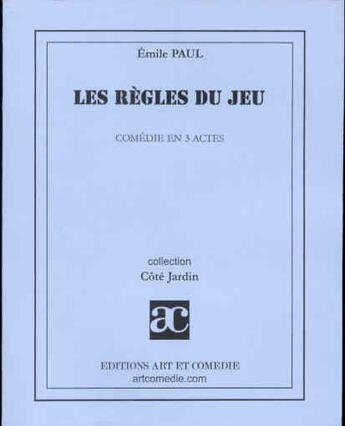 Couverture du livre « Règles du jeu » de Emile Paul aux éditions Art Et Comedie