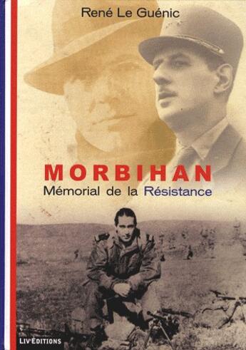 Couverture du livre « Morbihan ; mémorial de la Résistance » de Rene Le Guenic aux éditions Liv'editions