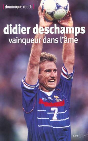 Couverture du livre « Didier Deschamps Vainqueur Dans L'Ame » de Dominique Rouch aux éditions Calmann-levy