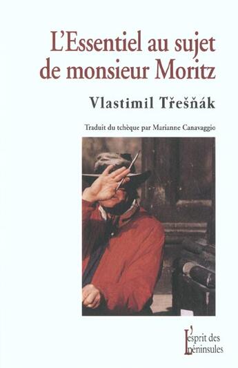 Couverture du livre « L'essentiel au sujet de monsieur moritz ; happy week-end » de Vlastimil Tresnak aux éditions Esprit Des Peninsules