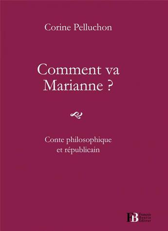 Couverture du livre « Comment va Marianne ? conte philosophique et républicain » de Corinne Pelluchon aux éditions Les Peregrines