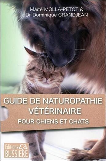 Couverture du livre « Guide de naturopathie vétérinaire » de Maite Molla-Petot et Dominique Grandjean aux éditions Bussiere