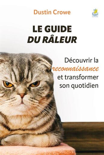 Couverture du livre « Le guide du râleur : découvrir la reconnaissance et transformer son quotidien » de Dustin Crowe aux éditions Farel