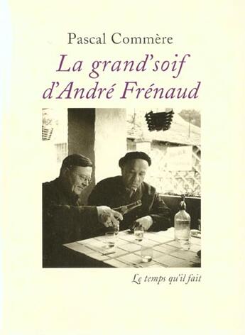 Couverture du livre « La grand'soif d'andre frenaud - salutation » de Pascal Commère aux éditions Le Temps Qu'il Fait