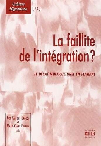 Couverture du livre « Faillite de l'intégration ; le débat multiculturel en Flandre » de  aux éditions Academia