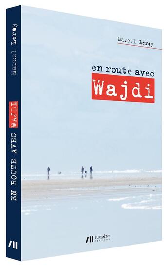 Couverture du livre « En route avec Wajdi » de Marcel Leroy aux éditions Luc Pire