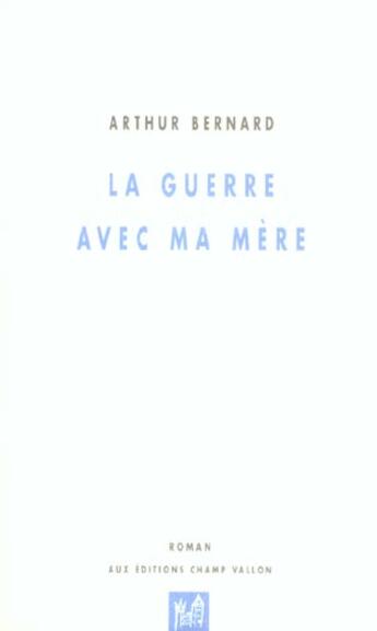 Couverture du livre « La guerre avec ma mere » de Arthur Bernard aux éditions Champ Vallon