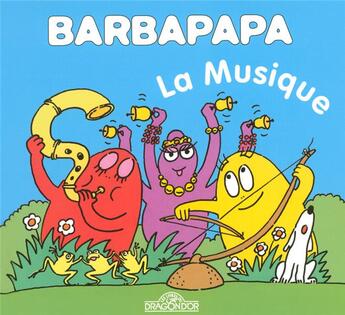 Couverture du livre « Barbapapa : la musique » de Annette Tison et Talus Taylor aux éditions Les Livres Du Dragon D'or