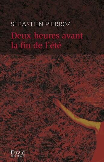 Couverture du livre « Deux heures avant la fin de l'été » de Sébastien Pierroz aux éditions David