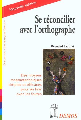 Couverture du livre « Se réconcilier avec l'orthographe » de Bernard Fripiat aux éditions Demos