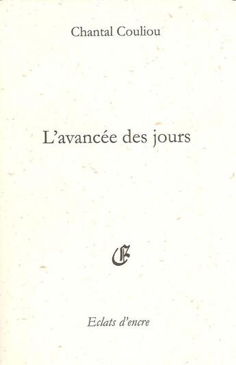 Couverture du livre « L'avancée des jours » de Chantal Couliou aux éditions Eclats D'encre