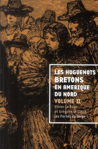 Couverture du livre « Les huguenots bretons en Amérique du Nord Tome 2 » de Olivier Le Dour et Gregoire Le Clecch aux éditions Les Portes Du Large