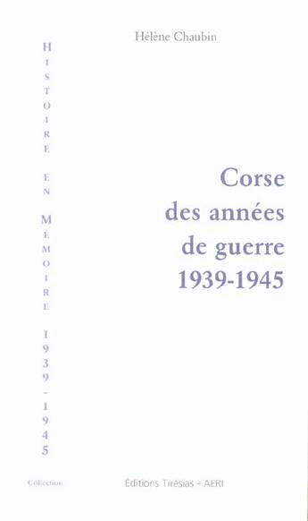 Couverture du livre « Corse des annees de guerre, 1939-1945 » de Helene Chaubin aux éditions Tiresias