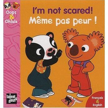 Couverture du livre « OOPS ET OHLALA ; I'm not scared ; même pas peur » de Amelie Graux et Mellow aux éditions Talents Hauts