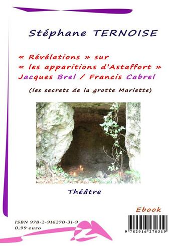 Couverture du livre « Révélations sur les apparitions d'Astaffort ; les secrets de la grotte Mariette » de Stephane Ternoise aux éditions Jean-luc Petit Editions