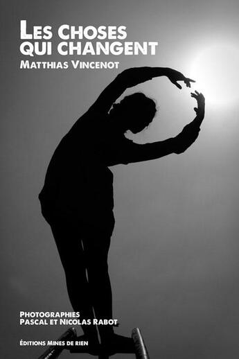 Couverture du livre « **les choses qui changent » de Matthias Vincenot aux éditions Mines De Rien