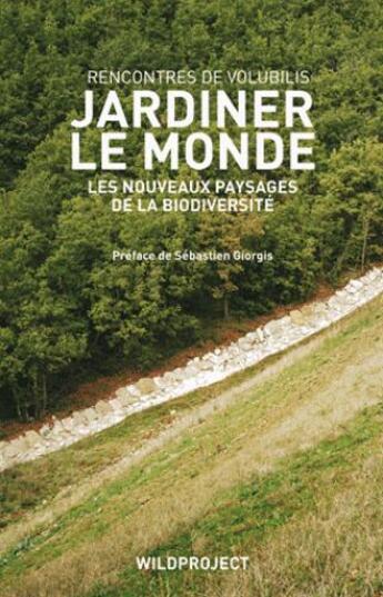 Couverture du livre « Jardiner le monde ; les nouveaux paysages de la biodiversité » de  aux éditions Wildproject