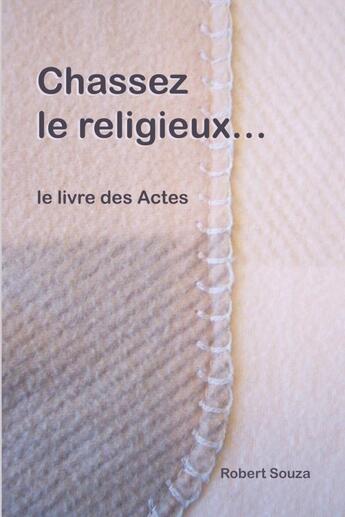 Couverture du livre « Chassez le religieux... » de Robert Souza aux éditions Lulu