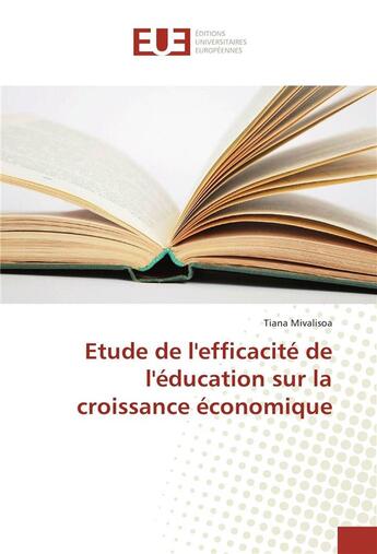 Couverture du livre « Etude de l'efficacite de l'education sur la croissance economique » de Mivalisoa Tiana aux éditions Editions Universitaires Europeennes