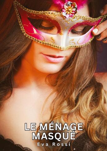 Couverture du livre « Le Ménage Masqué : Histoires Érotiques Tabou pour Adultes » de Rossi Eva aux éditions Tredition