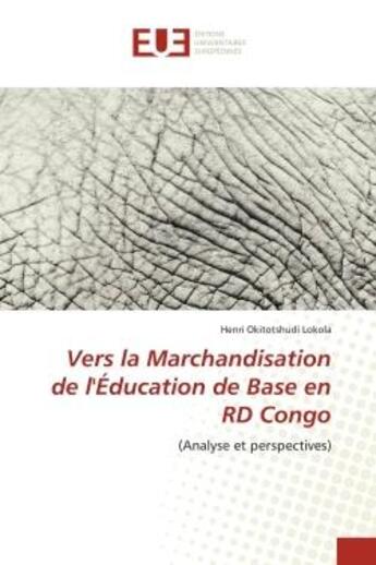 Couverture du livre « Vers la marchandisation de l'éducation de base en RD Congo (analyse et perspectives) » de Henri Okitotshudi Lokola aux éditions Editions Universitaires Europeennes