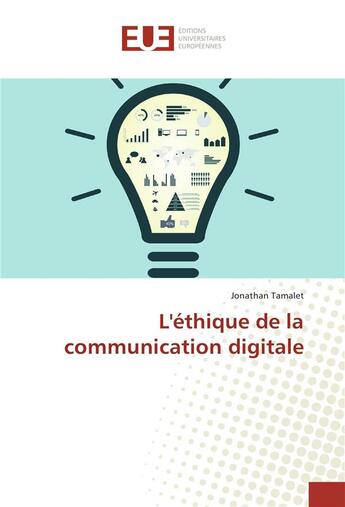 Couverture du livre « L'ethique de la communication digitale » de Tamalet Jonathan aux éditions Editions Universitaires Europeennes