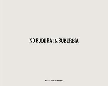 Couverture du livre « Peter bialobrzeski no buddha in suburbia » de Peter Bialobrzeski aux éditions Hartmann Books