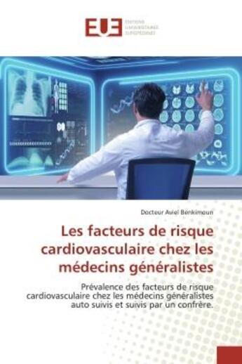 Couverture du livre « Les facteurs de risque cardiovasculaire chez les medecins generalistes - prevalence des facteurs de » de Aviel Benkimoun D. aux éditions Editions Universitaires Europeennes