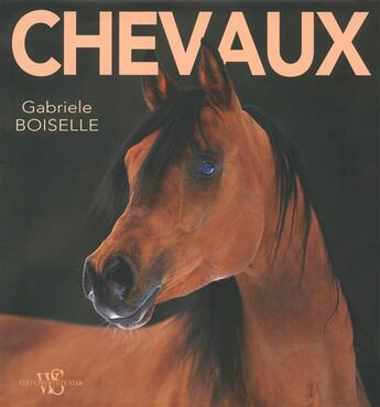 Couverture du livre « Chevaux » de Gabriele Boiselle aux éditions White Star