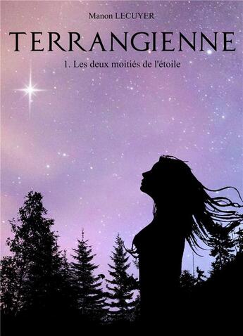 Couverture du livre « Terrangienne t.1 ; les deux moitiés de l'étoile » de Manon Lecuyer aux éditions Librinova