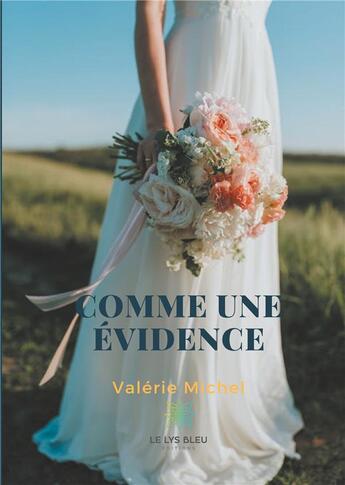 Couverture du livre « Comme une évidence » de Valerie Michel aux éditions Le Lys Bleu
