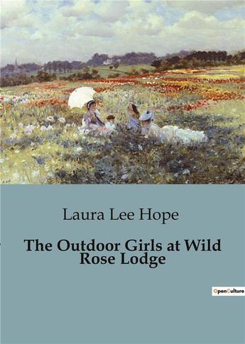 Couverture du livre « The outdoor girls at wild rose lodge » de Lee Hope Laura aux éditions Culturea