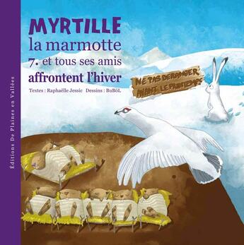 Couverture du livre « MYRTILLE LA MARMOTTE ET TOUS SES AMIS AFFRONTENT L'HIVER-T7 » de Raphaëlle Jessic aux éditions De Plaines En Vallees