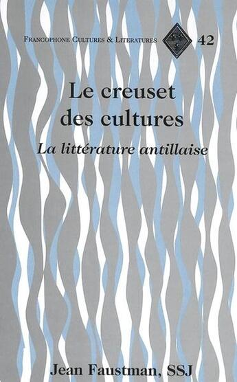 Couverture du livre « Le creuset des cultures » de Faustman Jean aux éditions Peter Lang