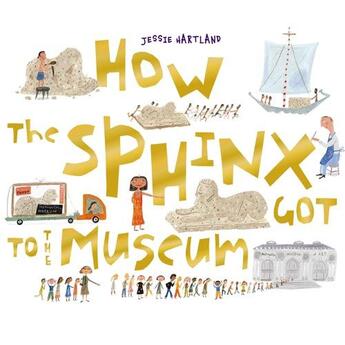 Couverture du livre « How the sphinx got to the museum » de Jessie Martland aux éditions Chronicle Books