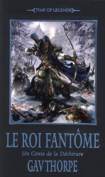 Couverture du livre « Time of legends - la déchirure Tome 2 ; le roi fantôme » de Gav Thorpe aux éditions Black Library