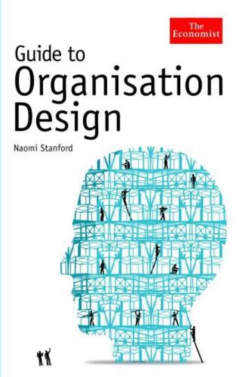 Couverture du livre « The Economist Guide to Organisation Design » de Stanford Naomi aux éditions Profile Digital