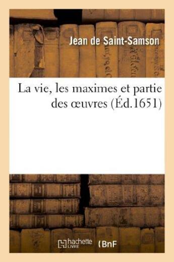 Couverture du livre « La vie, les maximes et partie des oeuvres du très-excellent contemplatif le vénérable : Fr. Jan de S. Samson, aveugle dès le berceau et religieux laïc de l'ordre des carmes réformez. » de Saint-Samson aux éditions Hachette Bnf