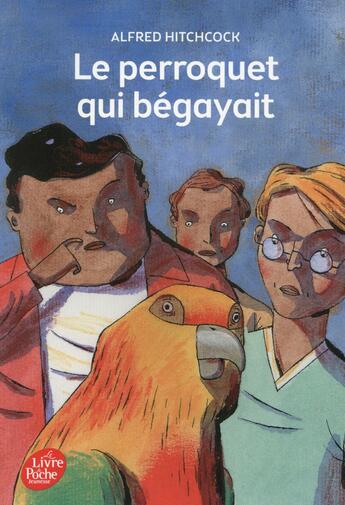 Couverture du livre « Le perroquet qui bégayait » de Alfred Hitchcock aux éditions Le Livre De Poche Jeunesse