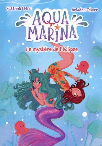 Couverture du livre « Aqua Marina t.2 ; le mystère de l'éclipse » de Susanna Isern et Ariadna Oliver aux éditions Hachette Romans