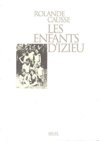 Couverture du livre « Les enfants d'izieu. suivi du temoignage de sabine zlatin » de Rolande Causse aux éditions Seuil