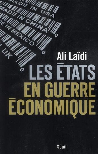 Couverture du livre « Les Etats en guerre économique » de Ali Laidi aux éditions Seuil