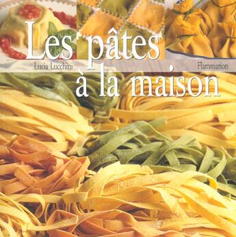 Couverture du livre « Les Pates A La Maison » de Lucia Lucchini aux éditions Flammarion