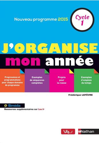 Couverture du livre « J'organise mon année ; cycle 1 ; nouveau programme 2015 » de Frederique Lefevre aux éditions Nathan