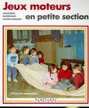 Couverture du livre « Jeux moteurs en petite section » de Annie Bruel et Andrée Berzi et Chantal Bonzom aux éditions Nathan