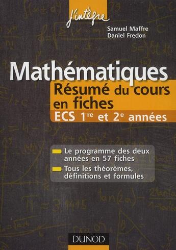 Couverture du livre « Mathématiques ; ECS 1ère/2e année ; résumé du cours en fiches » de Daniel Fredon et Samuel Maffre aux éditions Dunod