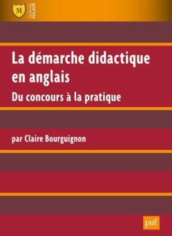 Couverture du livre « La démarche didactique en anglais ; du concours à la pratique (2e édition) » de Claire Bourguignon aux éditions Puf