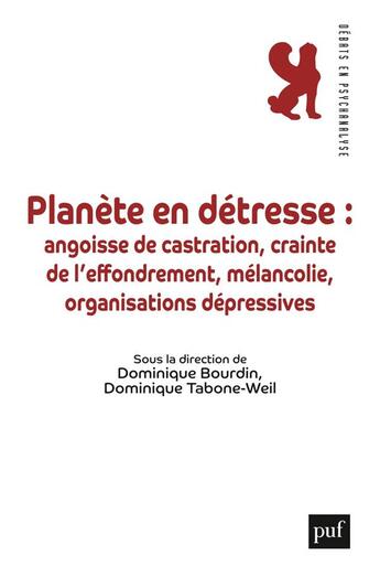 Couverture du livre « Planète en détresse : angoisse de castration, crainte de l'effondrement, mélanolie, organisations dépressives » de Dominique Bourdin et Dominique Tabone-Weil aux éditions Puf